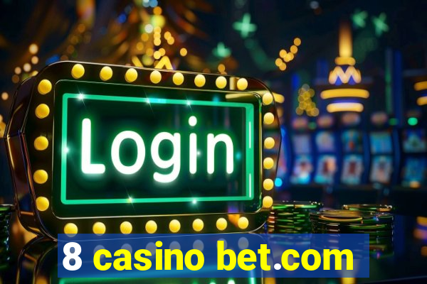 8 casino bet.com